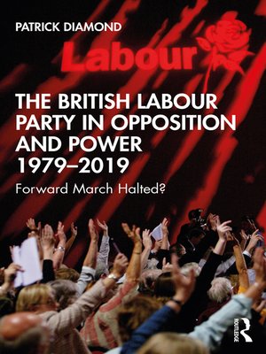 cover image of The British Labour Party in Opposition and Power 1979-2019